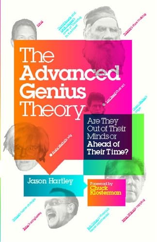 The Advanced Genius Theory: Are They Out of Their Minds or Ahead of Their Time?