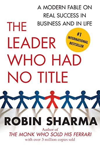 The Leader Who Had No Title: A Modern Fable on Real Success in Business and in Life - Click to Buy