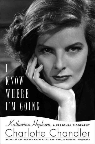 I Know Where I'm Going: Katharine Hepburn, A Personal Biography - Click to Buy