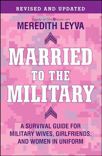 Married To The Military: A Survival Guide for Military Wives, Girlfriends, and Women in Uniform - Click to Buy