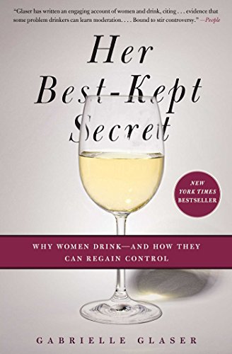 Her Best-Kept Secret: Why Women Drink-And How They Can Regain Control - Click to Buy