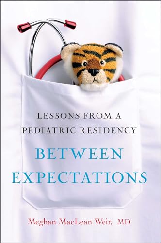 Between Expectations: Lessons from a Pediatric Residency - Click to Buy