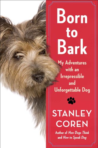 Born to Bark: My Adventures with an Irrepressible and Unforgettable Dog - Click to Buy