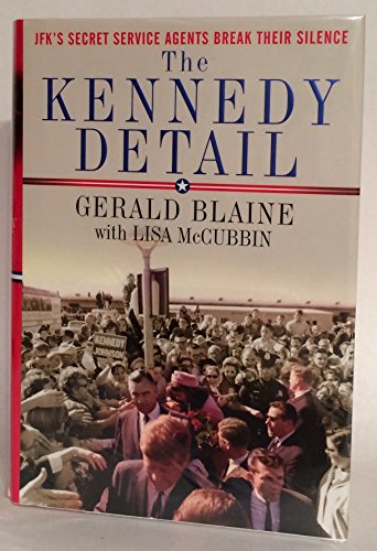 The Kennedy Detail: JFK's Secret Service Agents Break Their Silence - Click to Buy