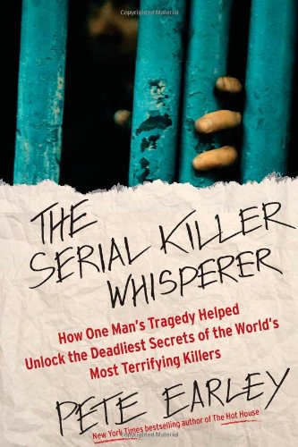 The Serial Killer Whisperer: How One Man's Tragedy Helped Unlock the Deadliest Secrets of the World's Most Terrifying Killers - Click to Buy