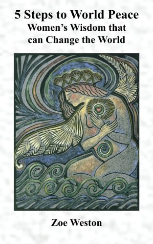 5 Steps to World Peace: Women's Wisdom That Can Change the World - Click to Buy