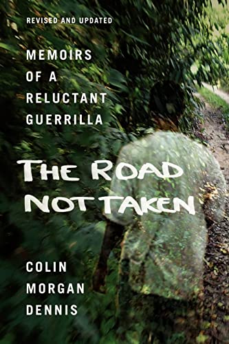 The Road Not Taken: Memoirs of a Reluctant Guerrilla - Click to Buy