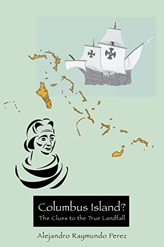 Columbus Island? The Clues to the True Landfall - Click to Buy