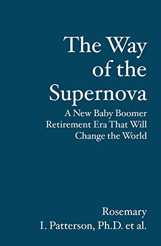 The Way of the Supernova: A New Baby Boomer Retirement Era That Will Change the World - Click to Buy