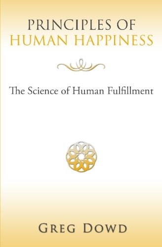 Principles of Human Happiness: The Science of Human Fulfillment - Click to Buy