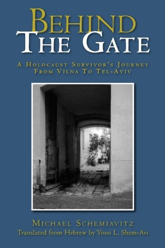 Behind the Gate: Holocaust Survivors Journey from Vilna to Tel Aviv - Click to Buy