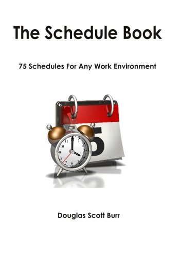The Schedule Book: 75 Schedules for Any Work Environment - Click to Buy