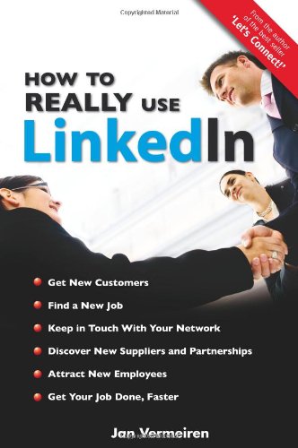 How to Really Use Linkedin: Discover the True Power of Linkedin and How to Leverage It for Your Business and Career - Click to Buy