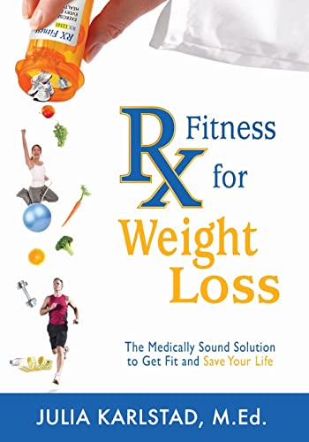 Rx Fitness for Weight Loss: The Medically Sound Solution to Get Fit and Save Your Life - Click to Buy