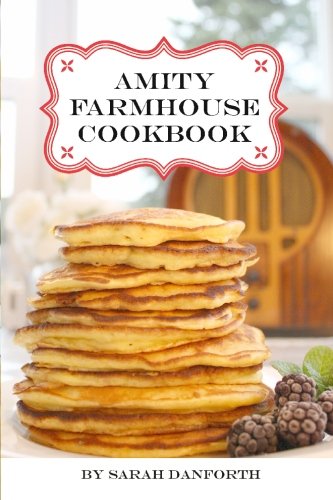 Amity Farmhouse Cookbook