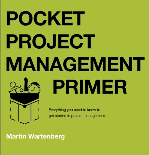Pocket Project Management Primer: Everything you need to know to get you started in project management - Click to Buy