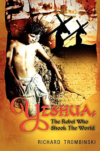 YESHUA: The Rebel Who Shook The World