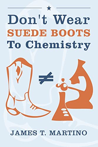 Don't Wear Suede Boots To Chemistry - Click to Buy