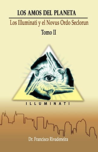 Los amos del planeta / The Masters of the Planet: Los illuminati y el novus ordo seclorum / The Illuminati and the Novus Ordo Seclorum: La Elitocracia Global, Los Illuminati y el Novus Ordo Seclorum