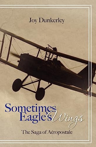 Sometimes Eagle's Wings: the Saga of Aéropostale - Click to Buy