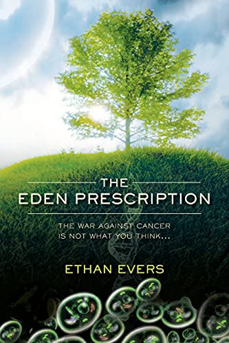 The Eden Prescription: The War Against Cancer is Not What You Think... - Click to Buy