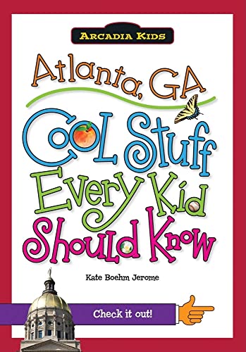 Atlanta, GA:: Cool Stuff Every Kid Should Know (Arcadia Kids) - Click to Buy