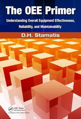 The OEE Primer: Understanding Overall Equipment Effectiveness, Reliability, and Maintainability - Click to Buy