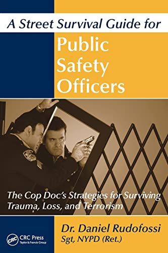 A Street Survival Guide for Public Safety Officers: The Cop Doc's Strategies for Surviving Trauma, Loss, and Terrorism - Click to Buy