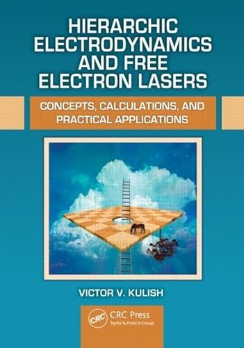 Hierarchic Electrodynamics and Free Electron Lasers: Concepts, Calculations, and Practical Applications - Click to Buy