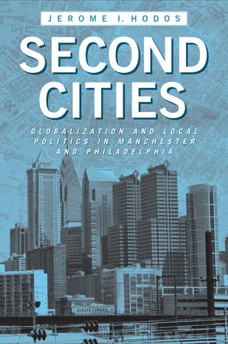 Second Cities: Globalization and Local Politics in Manchester and Philadelphia - Click to Buy