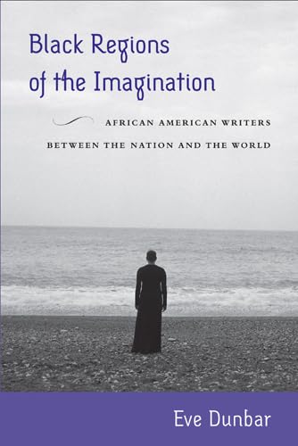Black Regions of the Imagination: African American Writers between the Nation and the World - Click to Buy