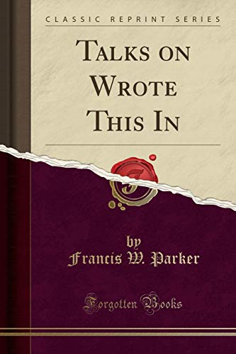 Talks on Wrote This In (Classic Reprint) - Click to Buy