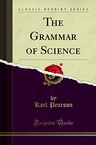 The Grammar of Science (Classic Reprint) - Click to Buy