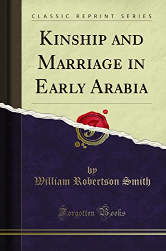 Kinship and Marriage in Early Arabia (Classic Reprint) - Click to Buy