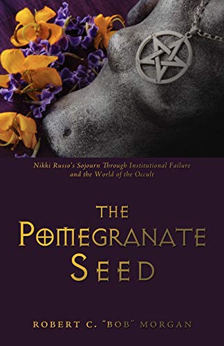 The Pomegranate Seed: Nikki Russo?s Sojourn Through Institutional Failure And The World Of The Occult