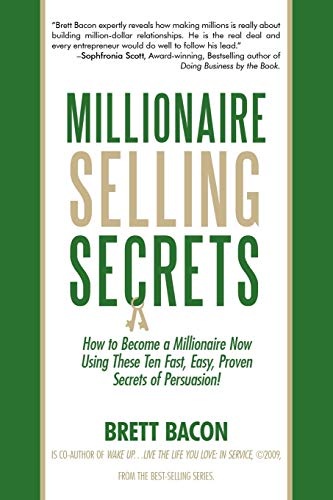 Millionaire Selling Secrets: How to Become a Millionaire Now by Using These Ten Simple, Fast, Easy, Proven Secrets of Persuasion! - Click to Buy