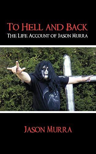 To Hell and Back the Life Account of Jason Murra - Click to Buy