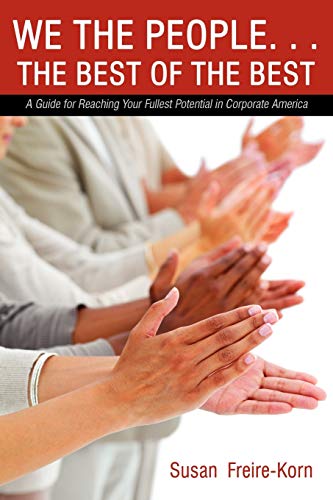 We the People . . . the Best of the Best: A Guide for Reaching Your Fullest Potential in Corporate America