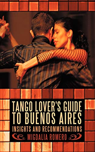 Tango Lover'S Guide To Buenos Aires: Insights And Recommendations - Click to Buy