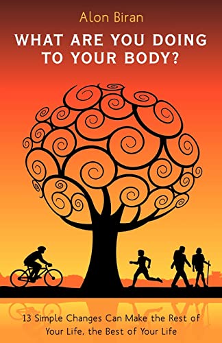 What Are You Doing To Your Body?: 13 Simple Changes Can Make The Rest Of Your Life, The Best Of Your Life - Click to Buy