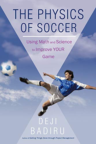The Physics of Soccer: Using Math and Science to Improve Your Game