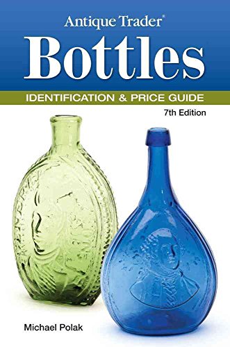Antique Trader Bottles Identification & Price Guide - Click to Buy