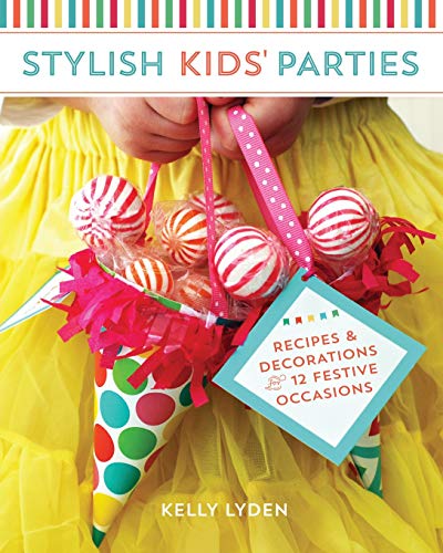 Stylish Kids' Parties: Recipes & Decorations for 12 Festive Occasions - Click to Buy