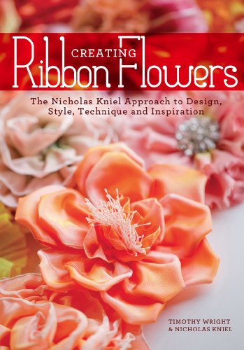 Creating Ribbon Flowers: The Nicholas Kniel Approach to Design, Style, Technique & Inspiration - Click to Buy