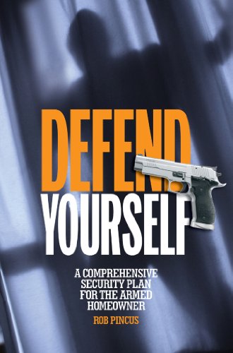 Defend Yourself: A Comprehensive Security Plan for the Armed Homeowner - Click to Buy