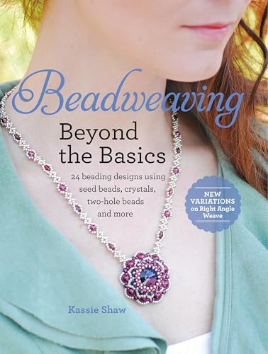 Beadweaving Beyond the Basics: 24 Beading Designs Using Seed Beads, Crystals, Two-hole Beads and More - Click to Buy