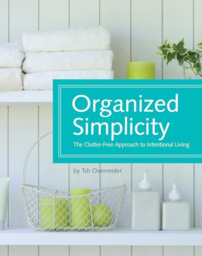 Organized Simplicity: The Clutter-Free Approach to Intentional Living - Click to Buy