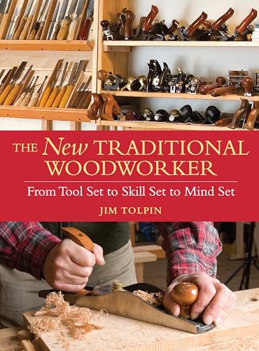 The New Traditional Woodworker: From Tool Set to Skill Set to Mind Set - Click to Buy