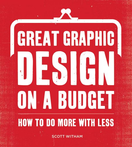 Great Graphic Design on a Budget: How to Do More with Less