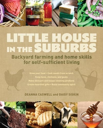 Little House in the Suburbs: Backyard farming and home skills for self-sufficient living - Click to Buy